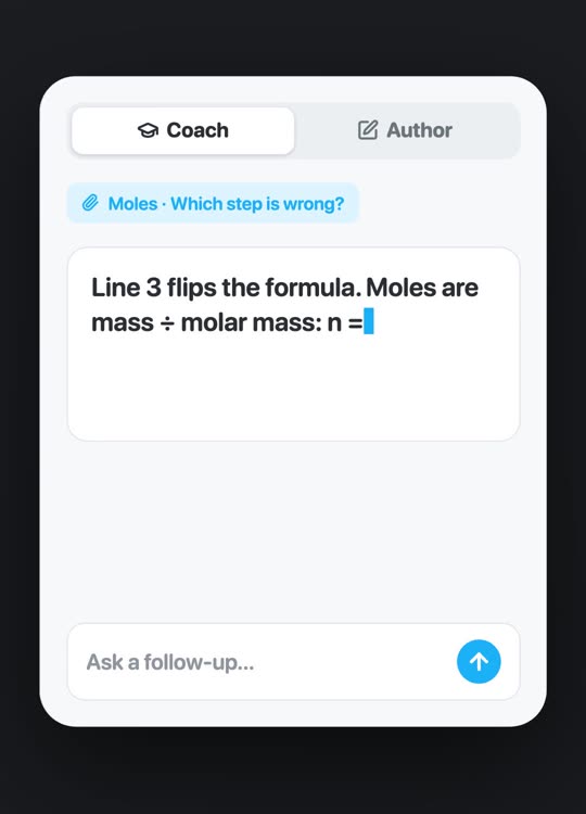 Felt Coach panel answering: Line 3 flips the formula. Moles are mass divided by molar mass
